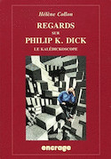 Regards sur Philip K. Dick [nouvelle édition]